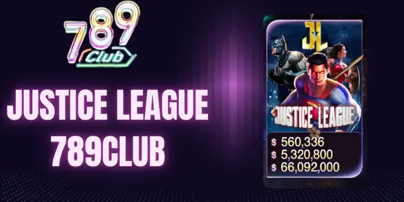 Tìm hiểu 5 tính năng nổi bật tại Justice league 789Club