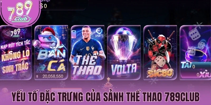 Yếu tố đặc trưng của sảnh thể thao 789Club